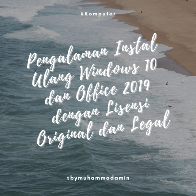 Pengalaman Instal Ulang Windows 10 dan Office 2019 dengan Lisensi Original dan Legal
